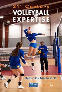Get PDF EBOOK EPUB KINDLE 21st Century Volleyball Expertise by  Gylton Da Matta Ph.D.,Danillo Gomes