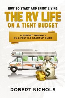 Read [KINDLE PDF EBOOK EPUB] How to Start and Enjoy Living the RV Life on a Tight Budget: A Budget F