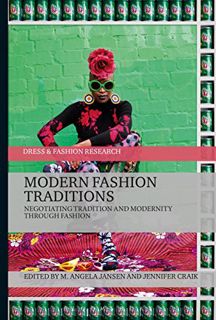 [READ] [PDF EBOOK EPUB KINDLE] Modern Fashion Traditions: Negotiating Tradition and Modernity throug