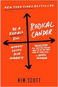 ACCESS [KINDLE PDF EBOOK EPUB] Radical Candor: Revised Edition: Be a Kick-Ass Boss Without Losing Yo