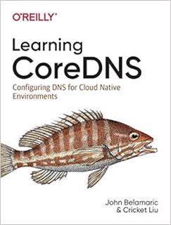 ACCESS [EPUB KINDLE PDF EBOOK] Learning CoreDNS: Configuring DNS for Cloud Native Environments by Jo