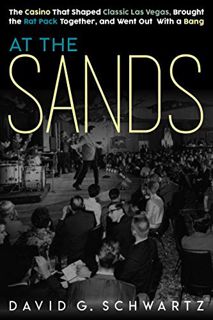 [Access] [EBOOK EPUB KINDLE PDF] At the Sands: The Casino That Shaped Classic Las Vegas, Brought the