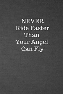 ACCESS EBOOK EPUB KINDLE PDF Never Ride Faster Than Your Angel Can Fly: Blank Lined Journal College