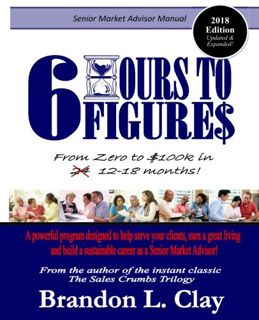 [View] EBOOK EPUB KINDLE PDF 6 Hours To 6 Figures: Becoming A Trusted Senior Insurance Advisor by  B