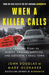 [GET] [EPUB KINDLE PDF EBOOK] When a Killer Calls: A Haunting Story of Murder, Criminal Profiling, a
