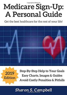 Access [EPUB KINDLE PDF EBOOK] Medicare Sign-Up: A Personal Guide: Get the best healthcare for the r