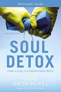 [View] [KINDLE PDF EBOOK EPUB] Soul Detox Participant's Guide: Clean Living in a Contaminated World