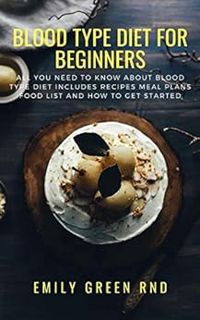 VIEW KINDLE PDF EBOOK EPUB BLOOD TYPE DIET FOR BEGINNERS: All you need to know about blood type diet