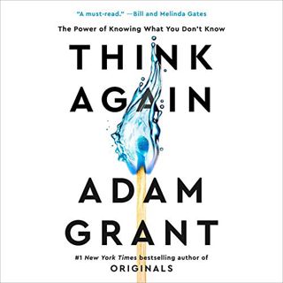 READ [PDF EBOOK EPUB KINDLE] Think Again: The Power of Knowing What You Don't Know by  Adam Grant,Ad