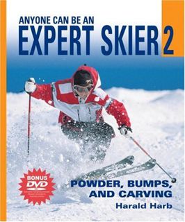 [Access] KINDLE PDF EBOOK EPUB Anyone Can Be an Expert Skier 2: Powder, Bumps, and Carving (Includes