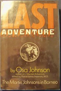 Get EBOOK EPUB KINDLE PDF Last adventure: The Martin Johnsons in Borneo by  Osa Johnson ✉️