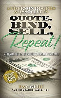 GET [KINDLE PDF EBOOK EPUB] Quote, Bind, Sell, Repeat!: Mastering the art of property & casualty ins
