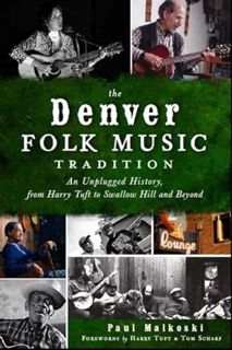 [View] [EBOOK EPUB KINDLE PDF] The Denver Folk Music Tradition: An Unplugged History, from Harry Tuf