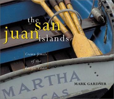 READ PDF EBOOK EPUB KINDLE The San Juan Islands: Crown Jewels of the Pacific Coast by  Mark Gardner