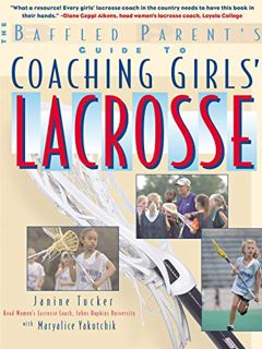 GET [EPUB KINDLE PDF EBOOK] The Baffled Parent's Guide to Coaching Girls' Lacrosse (Baffled Parent's