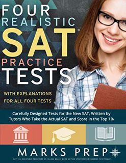 [Read] PDF EBOOK EPUB KINDLE Four Realistic SAT Practice Tests: Tests Written By Tutors Who Take the