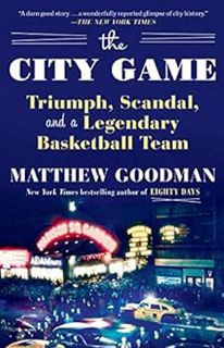 READ KINDLE PDF EBOOK EPUB The City Game: Triumph, Scandal, and a Legendary Basketball Team by Matth