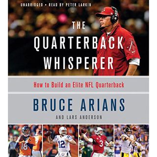 [Access] EPUB KINDLE PDF EBOOK The Quarterback Whisperer: How to Build an Elite NFL Quarterback by