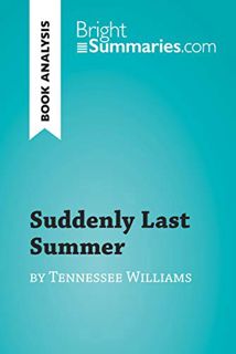 [Read] [PDF EBOOK EPUB KINDLE] Suddenly Last Summer by Tennessee Williams (Book Analysis): Detailed