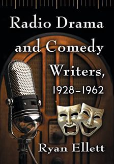 Read [KINDLE PDF EBOOK EPUB] Radio Drama and Comedy Writers, 1928-1962 by  Ryan Ellett 📫
