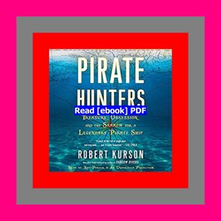 [Read] [PDF] Pirate Hunters Treasure  Obsession  and the Search for a