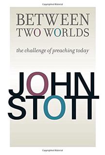 Get PDF EBOOK EPUB KINDLE Between Two Worlds by  John Stott 💜
