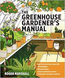 Read EBOOK EPUB KINDLE PDF The Greenhouse Gardener's Manual by Roger Marshall ✅