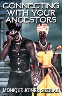 [GET] [EBOOK EPUB KINDLE PDF] Connecting With Your Ancestors (African Spirituality Beliefs and Pract