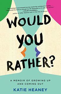 View [EBOOK EPUB KINDLE PDF] Would You Rather?: A Memoir of Growing Up and Coming Out by  Katie Hean