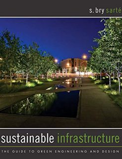 Read [PDF EBOOK EPUB KINDLE] Sustainable Infrastructure: The Guide to Green Engineering and Design b