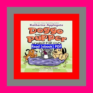 Read [ebook] (pdf) Doggo and Pupper Search for Cozy (Doggo and Pupper