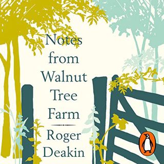 [Read] [EBOOK EPUB KINDLE PDF] Notes from Walnut Tree Farm by  Roger Deakin,Roy McMillan,Penguin Aud