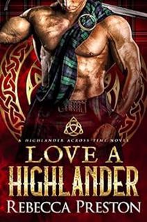 [GET] EBOOK EPUB KINDLE PDF Love A Highlander: A Scottish Time Travel Romance (A Highlander Across T