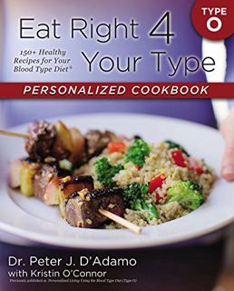 [READ] [KINDLE PDF EBOOK EPUB] Eat Right 4 Your Type Personalized Cookbook Type O: 150+ Healthy Reci