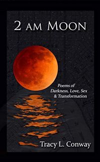 [GET] PDF EBOOK EPUB KINDLE 2 AM Moon: Poems of Darkness, Love, Sex & Transformation by  Tracy L. Co