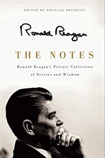 [VIEW] EPUB KINDLE PDF EBOOK The Notes: Ronald Reagan's Private Collection of Stories and Wisdom by