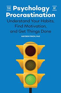 [READ] EPUB KINDLE PDF EBOOK The Psychology of Procrastination: Understand Your Habits, Find Motivat