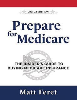 Read KINDLE PDF EBOOK EPUB Prepare for Medicare: The Insider's Guide to Buying Medicare Insurance by