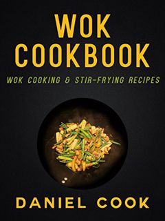 VIEW EBOOK EPUB KINDLE PDF WOK COOKBOOK: Wok Cooking & Stir Frying Recipes (Asian Stir-Frying and Wo