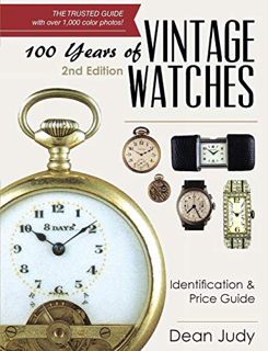 [View] [EBOOK EPUB KINDLE PDF] 100 Years of Vintage Watches: Identification and Price Guide, 2nd Edi