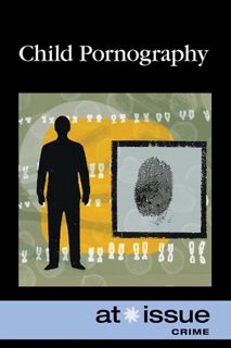 [READ] PDF EBOOK EPUB KINDLE Child Pornography (At Issue Series) by  Amanda Hiber ✅