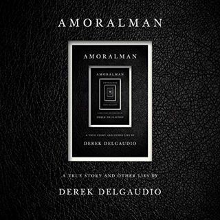Get [KINDLE PDF EBOOK EPUB] AMORALMAN: A True Story and Other Lies by  Derek DelGaudio,Derek DelGaud
