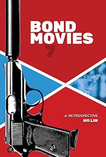 View [KINDLE PDF EBOOK EPUB] Bond Movies: A Retrospective by  Ho Lin 📨