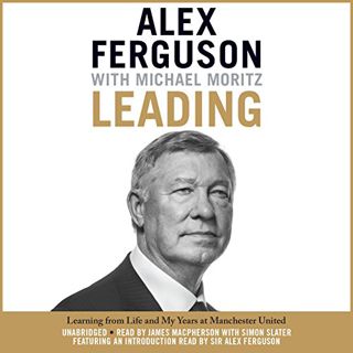 [View] KINDLE PDF EBOOK EPUB Leading: Learning from Life and My Years at Manchester United by  Alex