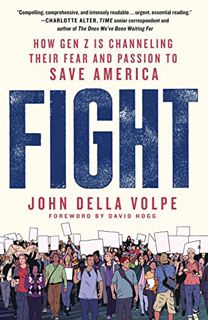 [Read] [PDF EBOOK EPUB KINDLE] Fight: How Gen Z Is Channeling Their Fear and Passion to Save America