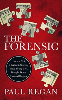 READ KINDLE PDF EBOOK EPUB The Forensic: How the CIA, a Brilliant Attorney and a Young CPA Brought D