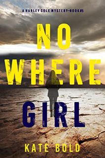 View [PDF EBOOK EPUB KINDLE] Nowhere Girl (A Harley Cole FBI Suspense Thriller—Book 5) by  Kate Bold