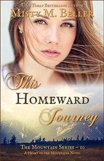 Get KINDLE PDF EBOOK EPUB This Homeward Journey (The Mountain series Book 10) by  Misty M. Beller 📧