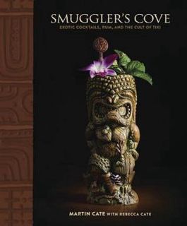 Read Smuggler's Cove: Exotic Cocktails, Rum, and the Cult of Tiki Author Martin Cate FREE *(Book)