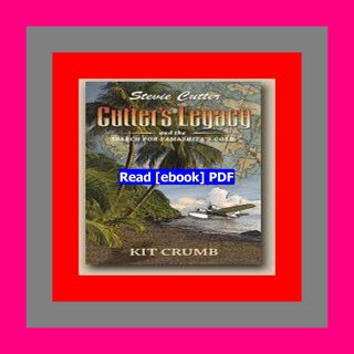 [Read] [PDF] Cutter's Legacy The Search for Yamashita's Gold  by Kit C